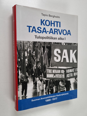 Tapio Bergholm : Kohti tasa-arvoa : Tulopolitiikan aika 1...