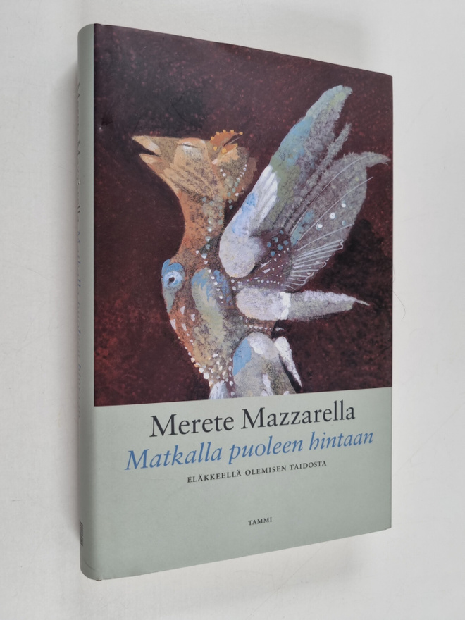 Merete Mazzarella : Matkalla puoleen hintaan : eläkkeellä...