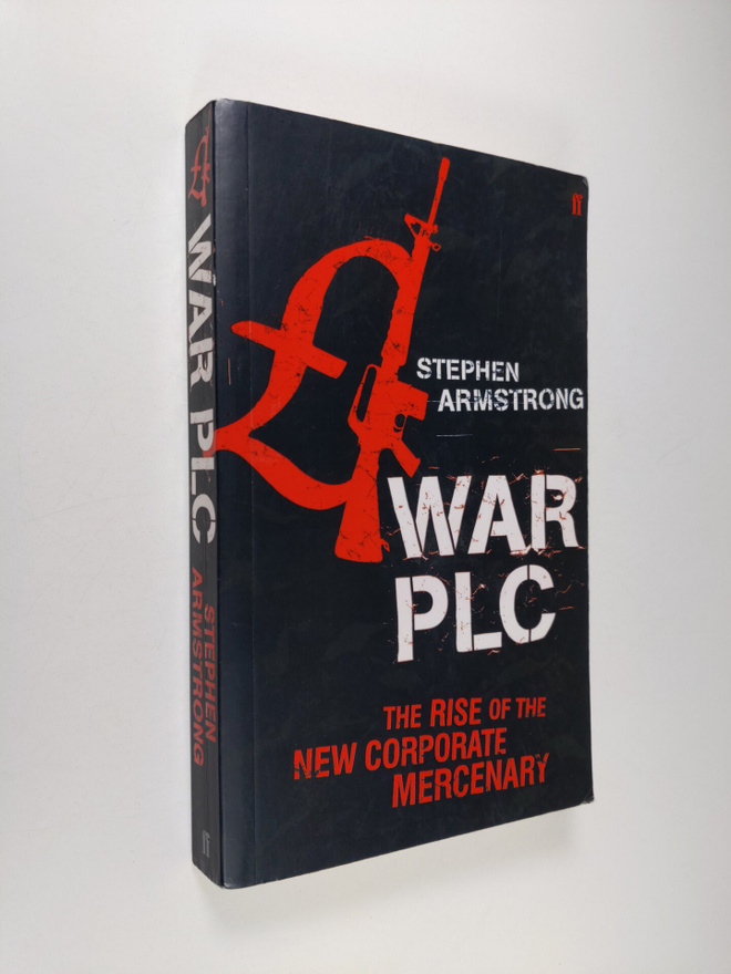 Stephen Armstrong : War Plc - The Rise of the New Corpora...