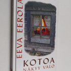Eeva Eerola : Kotoa näkyy valo - pikkukuva 1