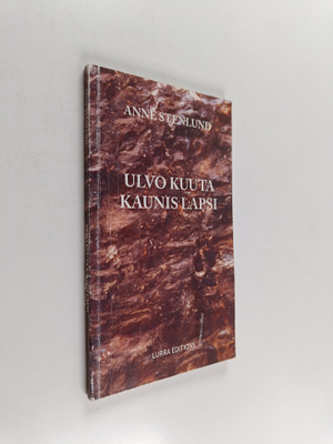 Anne Stenlund : Ulvo kuuta kaunis lapsi