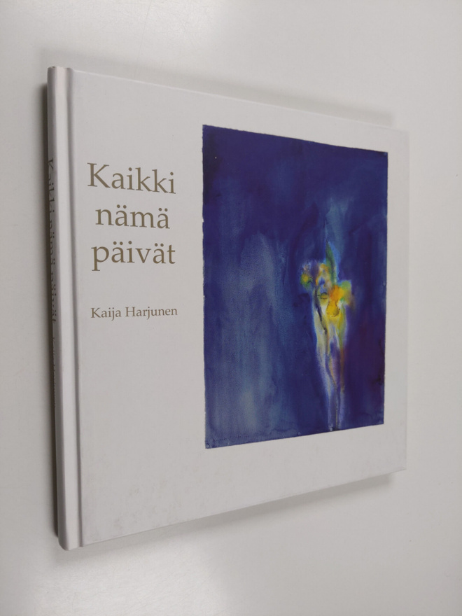 Kaija Harjunen : Kaikki nämä päivät