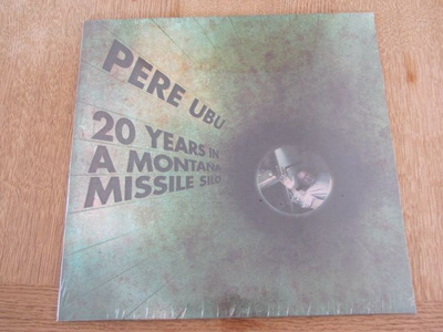 Pere Ubu 20 years in a montana missile silo lp muoveissa EU