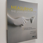 Tom Tullis : Measuring the user experience : collecting, ... - pikkukuva 1