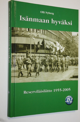 Olli Nyberg : Isänmaan hyväksi : Reserviläisliitto 1955-2005
