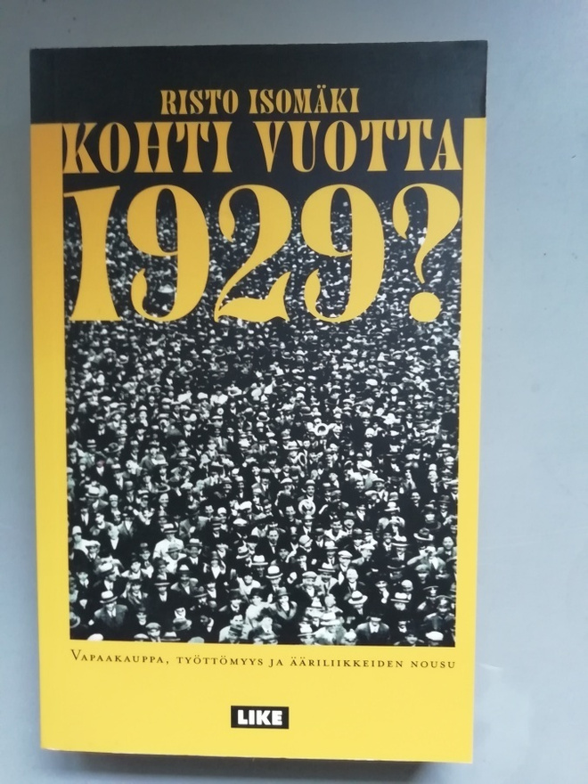 Kohti vuotta 1929? : vapaakauppa, työttömyys ja ääriliikkeid