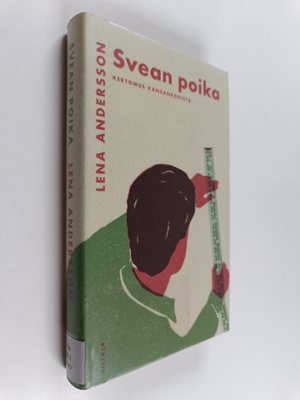 Lena Andersson : Svean poika : kertomus kansankodista