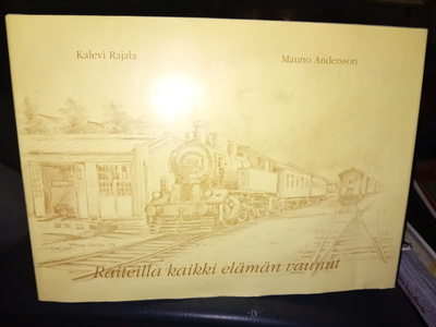 Rajala - Andersson : Raiteilla kaikki elämän vaunut