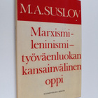 M. A. Suslov : Marxismi-leninismi - työväenluokan kansain... - pikkukuva 1