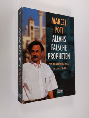 Marcel Pott : Allahs falsche Propheten : Die arabische We...