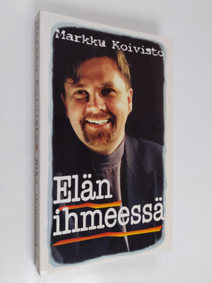 Markku Koivisto : Elän ihmeessä
