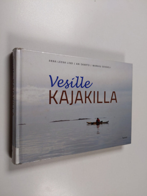 Markku Soikkeli ym. : Vesille kajakilla