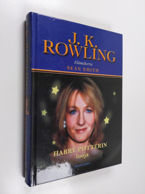 Sean Smith : J. K. Rowling : Harry Potterin luoja : elämä...