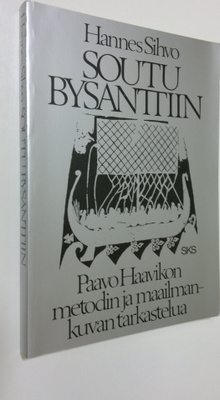 Hannes Sihvo : Soutu Bysanttiin : Paavo Haavikon metodin ...