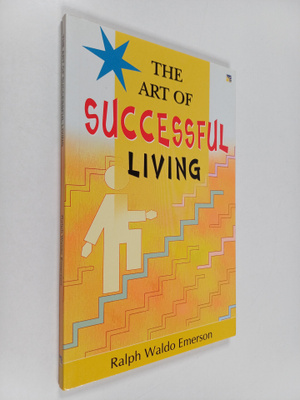 Ralph Waldo Emerson : The Art Of Successful Living