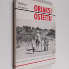 Helinä Kuusiola ym. : Orjaksi ostettu - Raportti orjuudes... - pikkukuva 1