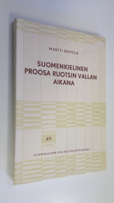 Martti Rapola : Suomenkielinen proosa Ruotsin vallan aikana