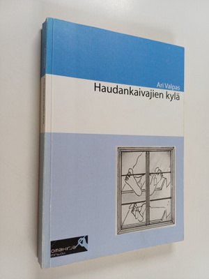 Ari Valpas : Haudankaivajien kylä (signeerattu, tekijän o...
