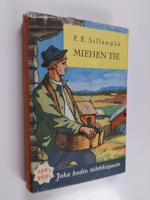 F. E. Sillanpää : Miehen tie : Ahrolan talon oloista Paav...