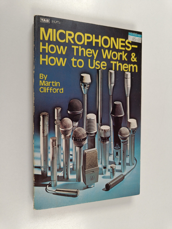 Martin Clifford : Microphones : how they work & how to us...