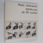 Matti Jokiniemi : Lehtikuvia yli 30 vuotta - pikkukuva 1