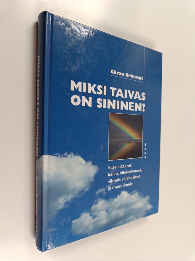 Göran Grimvall : Miksi taivas on sininen : sateenkaaret, ...