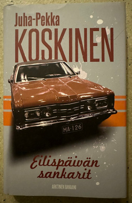 [Kirja] JUHA-PEKKA KOSKINEN: EILISPÄIVÄN SANKARIT