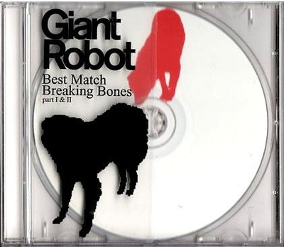 Giant Robot - Best Match / Breaking Bones Part I & II