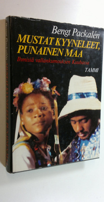Bengt Packalen : Mustat kyyneleet, punainen maa : ihmisiä...
