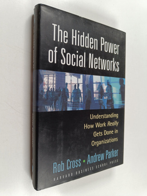 Rob Cross : The hidden power of social networks : underst...