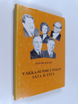 Ilmari Kallio : Vakka-Suomen pojan sata juttua