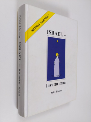 Ariel Livson : Israel - luvattu maa : Historia yllättää (...