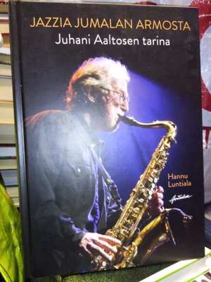 Luntiala : Juhani Aaltosen tarina JAZZIA JUMALAN ARMOSTA