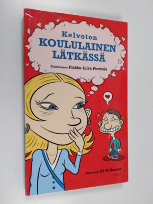 Pirkko-Liisa (toim.) Perttula : Kelvoton koululainen lätk...