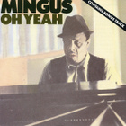 MINGUS - OH YEAH - pikkukuva 1