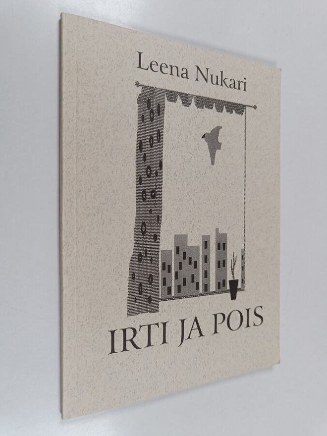 Leena Nukari : Irti ja pois Leena