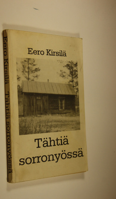 Eero Kirsilä : Tähtiä sorronyössä (signeerattu)