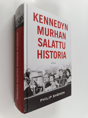 Philip Shenon : Kennedyn murhan salattu historia