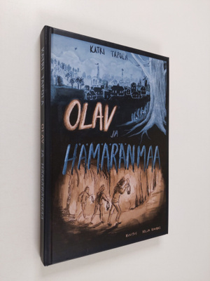 Katri Tapola : Olav ja Hämäränmaa