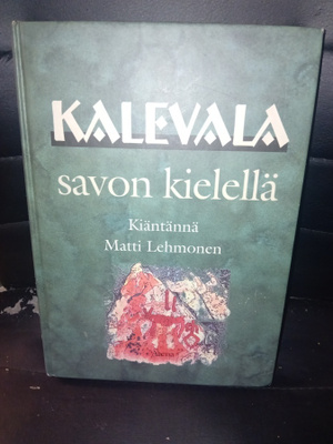 KALEVALA SAVON KIELELLÄ Kiäntännä Matti Lehmonen (Sis.pk:t)