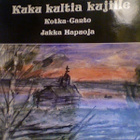 KAMARIKUORO/KOTKA-CANTO,JUKKA HAPUOJA"KUKU KULTIA KUJILLE"LP - pikkukuva 1