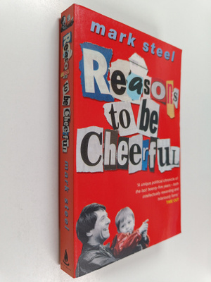 Mark Steel : Reasons to be Cheerful - From Punk to New La...