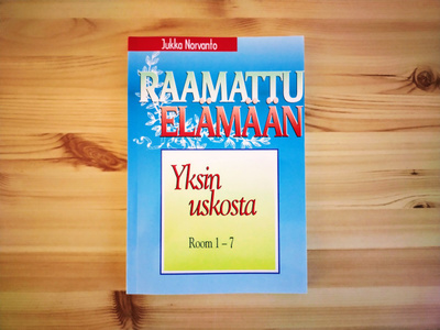 Jukka Norvanto: Raamattu elämään-Yksin uskosta
