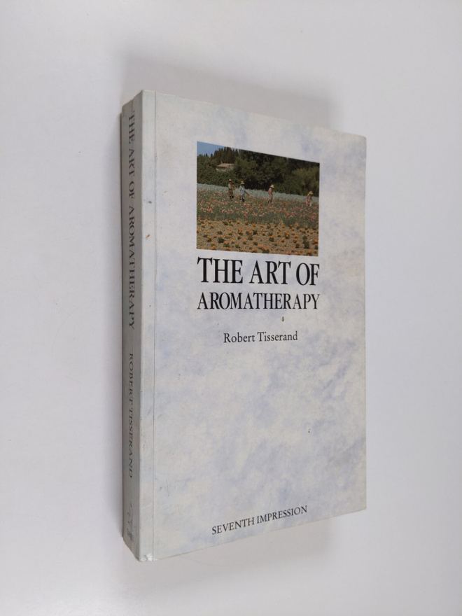Robert B. Tisserand : The art of aromatherapy