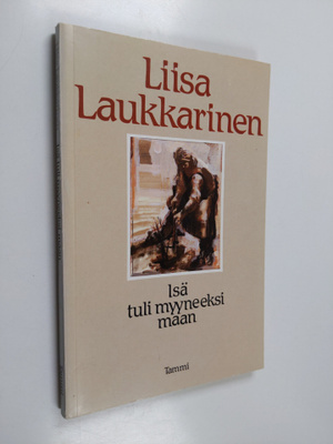 Liisa Laukkarinen : Isä tuli myyneeksi maan : runoja
