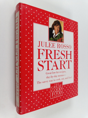 Julee Rosso : Fresh Start : Great Low-fat Recipes, Day-by...