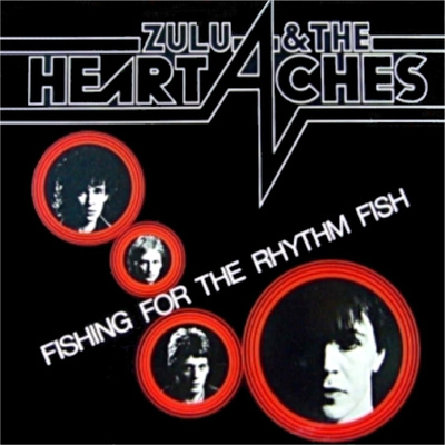 Zulu & The Heartaches -- Fishing For The Rhythm Fish -1981-