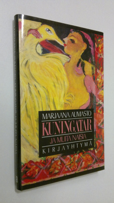 Marjaana Aumasto : Kuningatar ja muita naisia