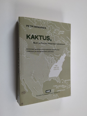 Petri Minkkinen : KAKTUS, Bush ja Pohjois-Amerikan tuleva...