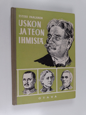 Esteri Paalanen : Uskon ja teon ihmisiä : pienoiselämäker...